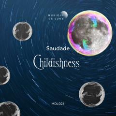 PREMIERE: Saudade - Childishness [Musique de Lune]