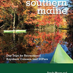 [View] PDF 📋 Paddling Southern Maine: Day Trips for Recreational Kayakers, Canoers,