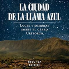 DOWNLOAD PDF 📗 La Ciudad de la Llama Azul: Luces y sombras sobre el cerro Uritorco (