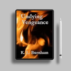 Grab your copy. Undying Vengeance K. L. Burnham . Download Freely [PDF]