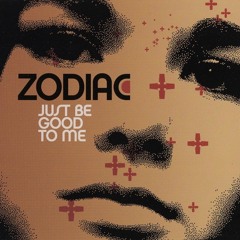 Zodiac - Just Be Go To Me (Extended Edit)