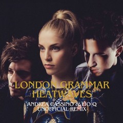 London Grammar - Heat Waves (Andrea Cassino & Lio Q Unofficial Remix)  FREE DOWNLOAD