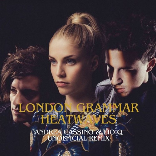 London Grammar - Heat Waves (Andrea Cassino & Lio Q Unofficial Remix)  FREE DOWNLOAD