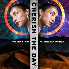 PolyRhythm, Sheleah Monea - Cherish The Day (Coflo Remix)