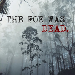 THE FOE WAS DEAD.