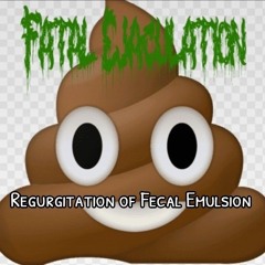 Regurgitation of Fecal Emulsion