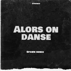 Stromae - Alors on danse (Spawn Remix)