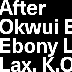“After Okwui Enwezor”: Ebony L. Haynes, T. Lax, K.O. Nnamdie