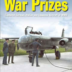 GET EPUB 📝 War Prizes: The Captured German, Italian and Japanese Aircraft of Wwii by