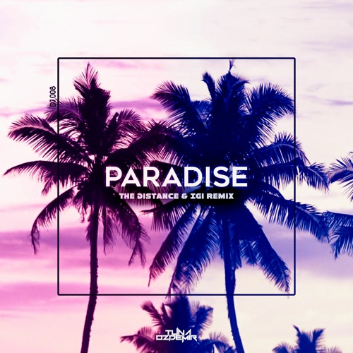 Tuna Ozdemir - Paradise (The Distance & Igi Remix)