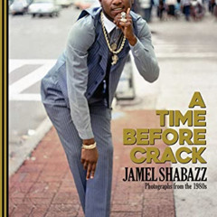[Get] KINDLE 📥 A Time Before Crack: Photographs from the 1980s by  Jamel Shabazz,Pet