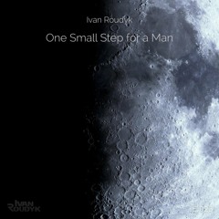 Ivan Roudyk - One Small Step For A Man