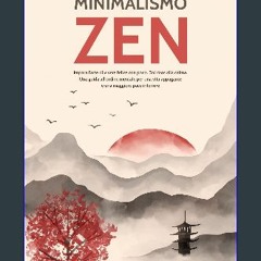 [ebook] read pdf 📕 Minimalismo Zen: La via della Semplicità e della Serenità: Impara L'arte di Viv