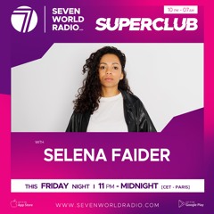 Selena Faider - Seven World Radio Superclub Mix [22.04.22]