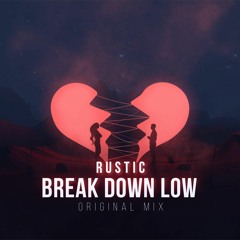 Rustic - Break Down Low (Original Mix)[free]