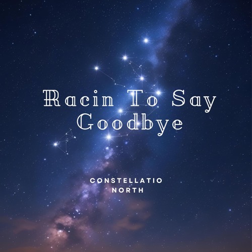 Racin To Say Goodbye