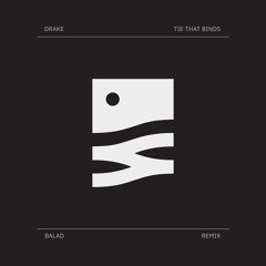 Drake - Tie That Binds (Balad Remix)