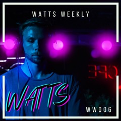 Watts Weekly 006 (WW006)