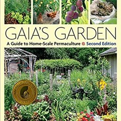 Free [epub]$$ Gaia's Garden: A Guide to Home-Scale Permaculture, 2nd Edition #KINDLE$
