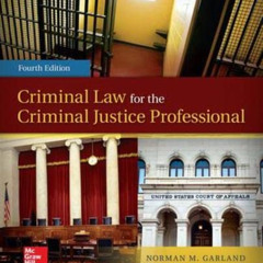 [GET] EBOOK 💕 Criminal Law for the Criminal Justice Professional by  Norman Garland