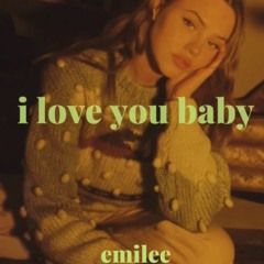 Emilee - I Love You Baby