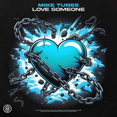 Mike Tunes - Love Someone