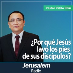 ¿Por qué Jesús lavó los pies de sus discípulos? | Pastor Pablo Shin | San Juan 13:1-15