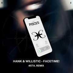 Hank & Willistic - FACETIME! (4sta. remix) [FREE DOWNLOAD]