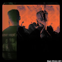 @ Bed-Rhüm 011 | Raw and Hypnotic Techno