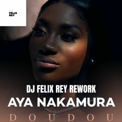 AYA NAKAMURA - DOUDOU (DJ Felix Rey Rework)