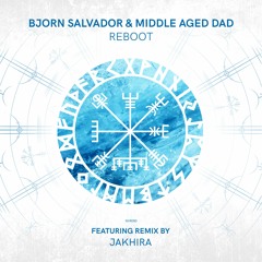 Bjorn Salvador & Middle Aged Dad - Reboot