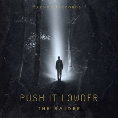 PUSH IT LOUDER - THE RAIDER