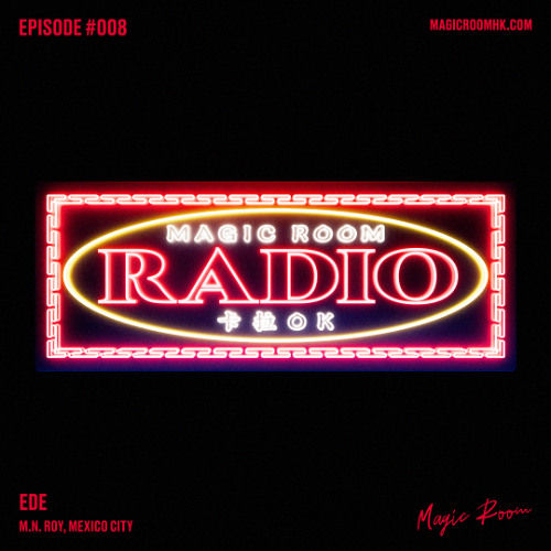 Magic Room Radio #008 - Ede Live from M.N. Roy in Mexico City - 17/05/2025