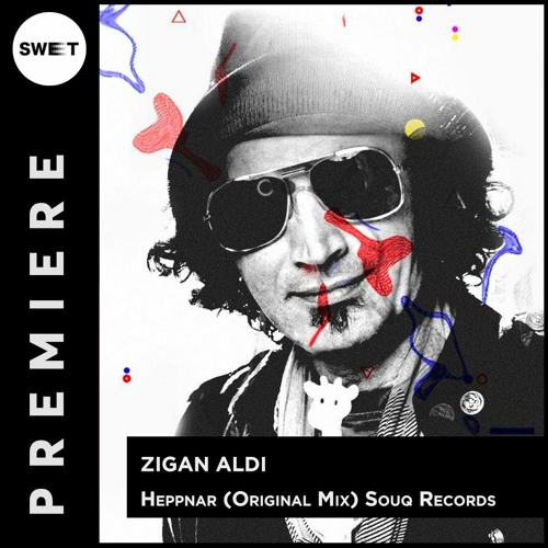 PREMIERE : Zigan Aldi - Heppnar (Original Mix) [Souq Records]