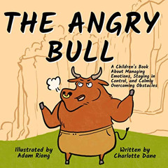 [GET] EBOOK 🖍️ The Angry Bull: A Children’s Book About Managing Emotions, Staying in