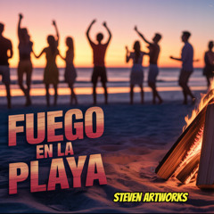 Steven Artworks - Fuego en la Playa_ (Fire on the Beach)