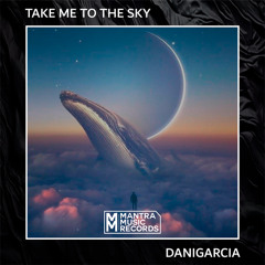 Take Me To The Sky - DaniGarcia