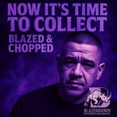 Time 2 collect Blazed and Chopped
