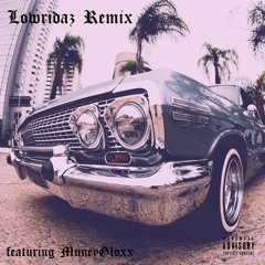 Lowridaz - Single (feat. MuneyGloxx) [MuneyGloxx Remix]