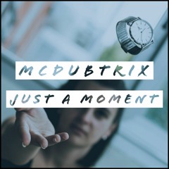 McDubtrix - Just A Moment