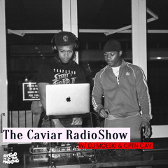 THE CAVIAR RADIO SHOW EP 21