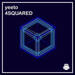 yeeto — 4SQUARED