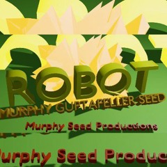Murphy GuptaFeller Seed -- Robot