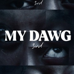 My Dawg (Produced By Dreamboii)