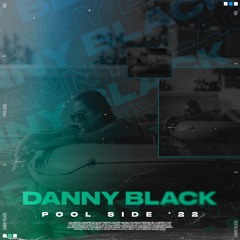 Danny Black | Ibiza Poolside '22
