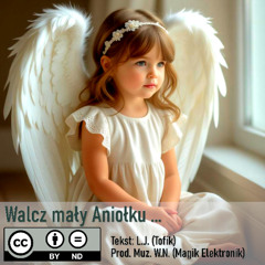 Walcz mały Aniołku ...