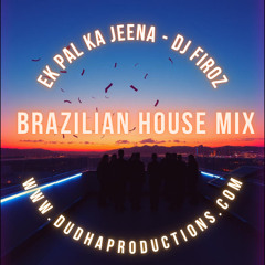 Ek Pal Ka Jeena - DJ Firoz Brazilian House