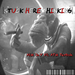 Stuck Thinkin ft Terboh