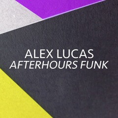 Alex Lucas - Afterhours Funk (Original Mix)