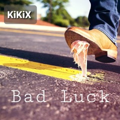 Bad Luck